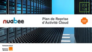 2 0
1 8
Plan de Reprise
d’Activité Cloud
 