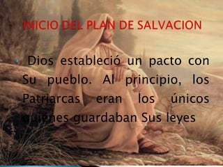 Dios estableció un pacto con Su pueblo. Al principio, los Patriarcas eran los únicos quienes guardaban Sus leyes 