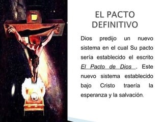 Dios predijo un nuevo sistema en el cual Su pacto sería establecido el escrito  El Pacto de Dios  . Este nuevo sistema establecido bajo Cristo traería la esperanza y la salvación . 