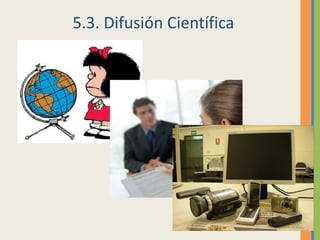 5.3. Difusión Científica