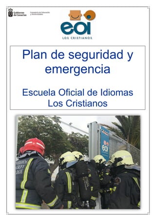 Plan de seguridad y
emergencia
Escuela Oficial de Idiomas
Los Cristianos
 
