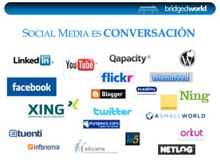 SOCIAL MEDIA ES CONVERSACIÓN
 