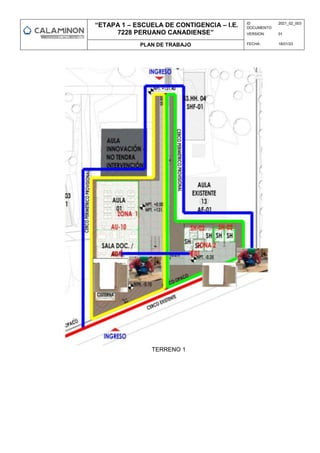 “ETAPA 1 – ESCUELA DE CONTIGENCIA – I.E.
7228 PERUANO CANADIENSE”
ID
DOCUMENTO:
2021_02_003
VERSION: 01
PLAN DE TRABAJO FECHA: 18/01/23
TERRENO 1
 