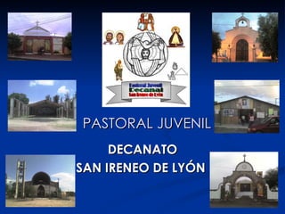 PASTORAL JUVENIL DECANATO SAN IRENEO DE LYÓN  