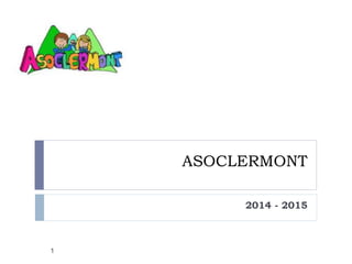 ASOCLERMONT
2014 - 2015
1
 