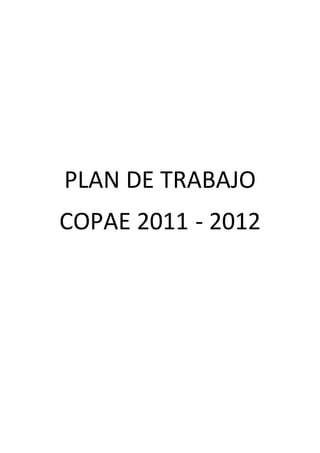 PLAN DE TRABAJO
COPAE 2011 - 2012
 