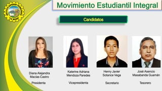 Diana Alejandra
Macías Castro
Katerine Adriana
Mendoza Paredes
José Asencio
Masabanda Guamán
Henry Javier
Sotance Vega
Presidenta Vicepresidenta Secretario Tesorero
 