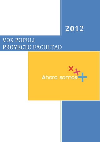 2012
VOX POPULI
PROYECTO FACULTAD
 