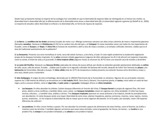Desde hace ya bastante tiempo la mayoría de los ecólogos han coincidido en que la diversidad de especies debe ser distinguida en al menos tres niveles: La
diversidad local o diversidad alfa (α), la diferenciación de la diversidad entre áreas o diversidad beta (β) y la diversidad regional o gamma (γ) (Koleff et al., 2003).
La mayoría de estudios sobre diversidad se enfocan a la diversidad alfa, en forma de riqueza de especies.




1. La Sierra. La cordillera de los Andes atraviesa Ecuador de norte a sur. Alberga numerosos volcanes con altas cimas cubiertas de nieve e imponentes glaciares
(llamados nevados). Destacan el Chimborazo (6.310 m) la cumbre más alta del país, y el Cotopaxi. En estas montañas nacen casi todos los ríos importantes de
Ecuador, como el Guayas y el Napo. El clima frío es lluvioso de noviembre a abril y seco de mayo a octubre, y se templa a altitudes menores. ¿Sabes que es el
área de tradicional asentamiento de la población?

2. La Amazonia. Presenta una zona montañosa al norte, cerca del volcán Sumaco, y otra llana, al este. En esta región predomina la exuberante vegetación
propia de los bosques húmedos tropicales. En la selva conviven árboles gigantescos (¡algunos de ellos sobrepasan los 45 m de altura!) con especies tropicales,
como la canela, el árbol de seda y el jacarandá. El clima tropical cálido (algunos meses se alcanzan los 36 ºC) tiene una estación seca de octubre a diciembre.

3. La costa del Pacífico. Destacan sus llanuras fértiles salpicadas de colinas de escasa altitud, por donde se extienden grandes plantaciones dedicadas al cultivo
de café, cacao, caña de azúcar, frutales... ¿Sabías que Ecuador es el segundo cultivador de bananas del mundo, después de India? Son famosas las playas y los
balnearios de Esmeraldas, Manabí y Guayas. El clima cálido (más de 23 ºC de temperatura media) presenta una estación lluviosa entre diciembre y mayo, y
otra seca, desde junio a noviembre.

4. Islas Galápagos. El origen de este archipiélago, declarado por la UNESCO Patrimonio de la Humanidad, es volcánico. Algunos de sus principales volcanes
superan los 1.500 metros de altitud y se encuentran en la isla Isabela (Wolf, Cerro Azul y Darwin). Una espinosa planta, el cactus, crece sobre un suelo de lava
negra, junto a escasos árboles, como el algarrobo, el palo santo y la guayaba. Galápagos ofrece un clima templado.

         Los bosques. En ellos abundan los árboles. Existen bosques diferentes en función del clima. El bosque boreal es propio de regiones frías. Ahí viven
         pinos, abetos y otras coníferas; y también lobos, osos o alces. Los bosques templados crecen en regiones con clima templado. En ellos hay hayas,
         encinas, arbustos…; y también osos, ardillas o ciervos. Y los bosques tropicales aparecen en zonas próximas a los trópicos, donde las precipitaciones
         son abundantes. En estos bosques existe una mayor diversidad de seres vivos: plantas trepadoras, plantas carnívoras, insectos, ranas, tapires, monos,
         pumas, serpientes… En los trópicos la diversidad de vida es mayor que en otras regiones del planeta. En el Ecuador, por ejemplo, ¡viven 150 especies
         diferentes de colibríes!

         Las praderas. En ellas crecen hierbas o pastos. Por eso abundan los animales capaces de alimentarse de estas hierbas, como el bisonte, las jirafas o
         insectos como las termitas. Y también algunos carnívoros que cazan estos animales, como el guepardo, las hienas, los leones… La tundra es una
         pradera fría, la estepa es una pradera templada, y la sabana es una pradera tropical.
 
