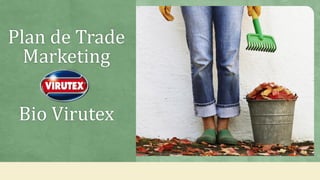 Plan de Trade
Marketing
Bio Virutex
 