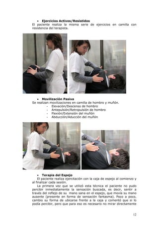 • Ejercicios Activos/Resistidos
El paciente realiza la misma serie de ejercicios en camilla con
resistencia del terapista....