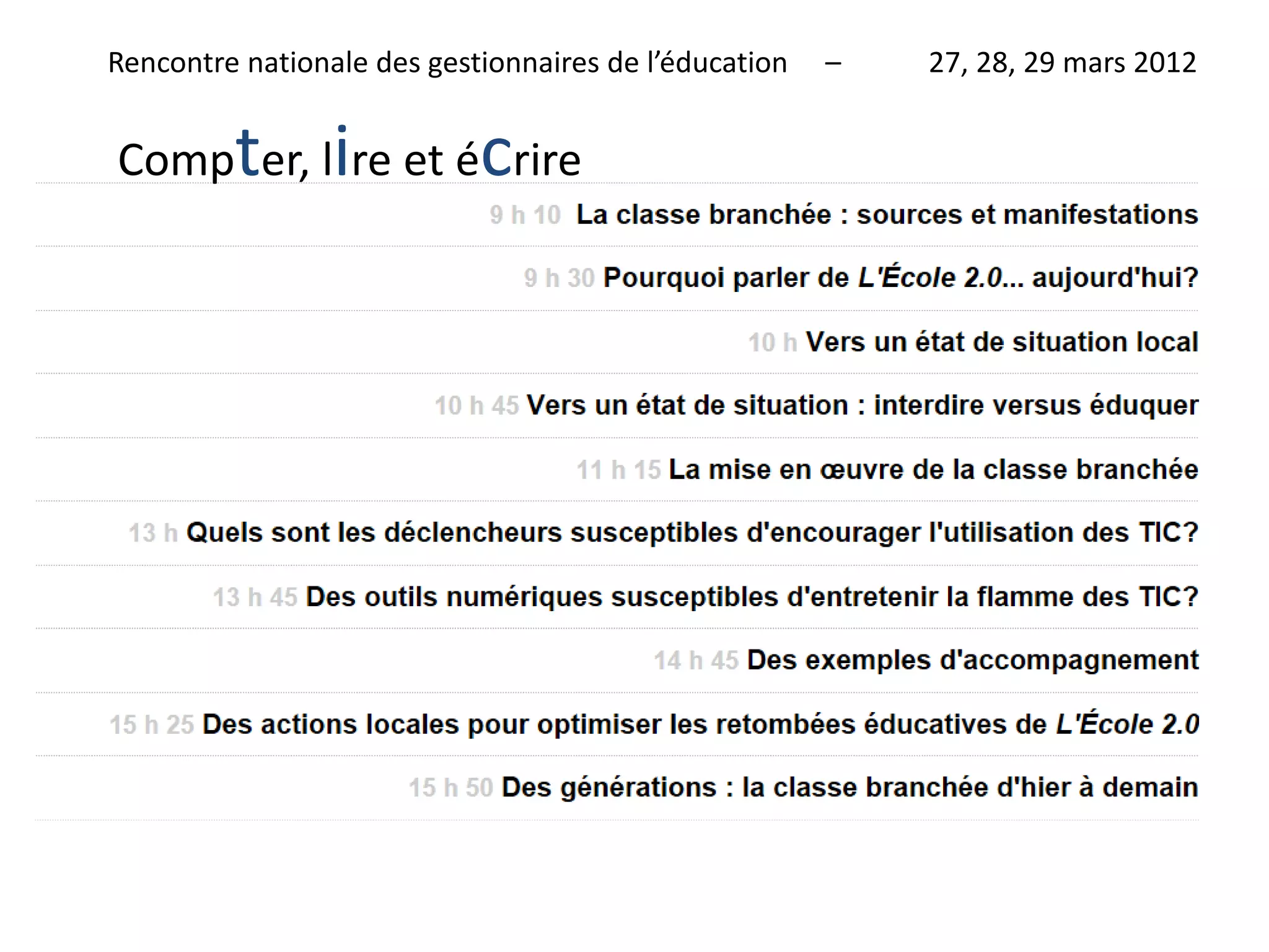 Rencontre nationale des gestionnaires de l’éducation – 27, 28, 29 mars 2012
Compter, lire et écrire
