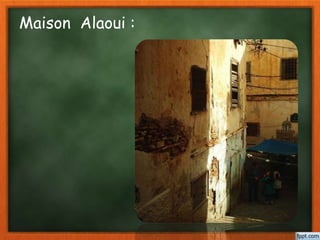 Maison Alaoui :
 