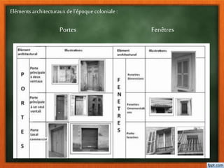 Eléments architecturaux del’époque coloniale :
Portes Fenêtres
 