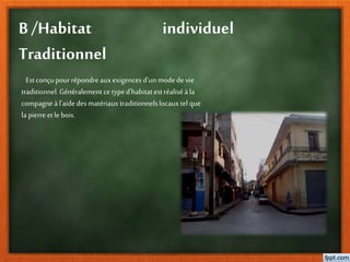 B /Habitat individuel
Traditionnel
Estconçupourrépondreauxexigences d'un modedevie
traditionnel.Généralement ce typed'habitatest réaliséàla
compagneà l'aidedesmatériauxtraditionnelslocauxtel que
la pierreetle bois.
 