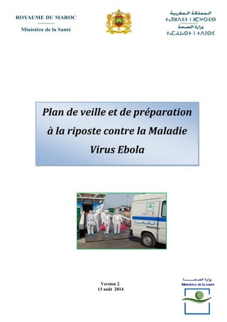 1
Version 2
13 août 2014
Plan de veille et de préparation
à la riposte contre la Maladie
Virus Ebola
 