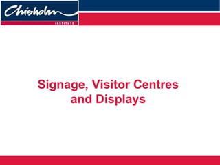 Signage, Visitor Centres and Displays 