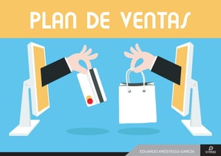 EDUARDO ARÉSTEGUI GARCÍA
PLAN DE VENTAS
 