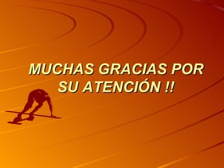 MUCHAS GRACIAS POR SU ATENCIÓN !! 