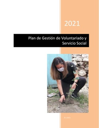 2021
8-1-2021
Plan de Gestión de Voluntariado y
Servicio Social
 