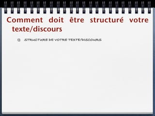 Comment doit être structuré votre
 texte/discours
    STRUCTURE DE VOTRE TEXTE/DISCOURS
 