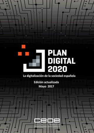 La digitalización de la sociedad española
PLAN
digital
2020
Edición actualizada
Mayo 2017
 