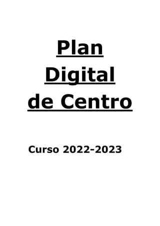 Plan
Digital
de Centro
Curso 2022-2023
 