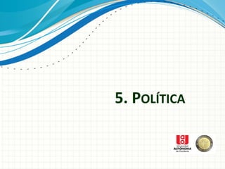 5. POLÍTICA
 