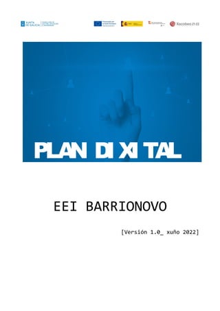 EEI BARRIONOVO
[Versión 1.0_ xuño 2022]
PLA
N D
I X
I TA
L
 