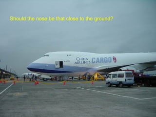 Should the nose be that close to the ground? 