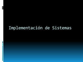 Implementación de Sistemas