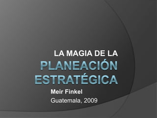 LA MAGIA DE LA



Meir Finkel
Guatemala, 2009
 