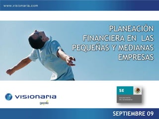 FECHA PLANEACIÓN  FINANCIERA EN  LAS PEQUEÑAS Y MEDIANAS EMPRESAS SEPTIEMBRE 09 