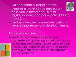 Exponer a través de lluvia de ideas cual fue la sensación que les causo ponerse tinta de sellos en sus zapatos y plasmarlo en hojas.