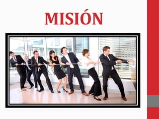 MISIÓN
 