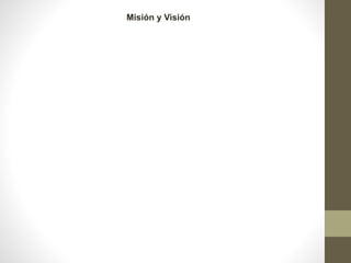 Misión y Visión
 