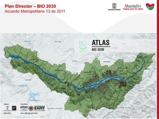 Plan Director – BIO 2030
Acuerdo Metropolitano 13 de 2011
 