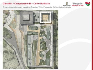 Ganador - Componente B – Cerro Nutibara
Consorcio arquitectura y paisaje + Colectivo 720 – Propuesta: Del territorio al paisaje
 