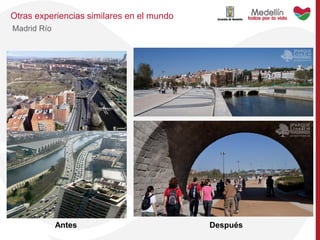 Antes Después
Otras experiencias similares en el mundo
Madrid Río
 