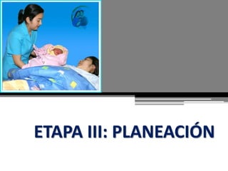 ETAPA III: PLANEACIÓN
 