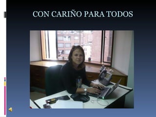 CON CARIÑO PARA TODOS  