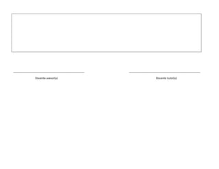 _______________________________________________ _______________________________________________
Docente asesor(a) Docente tutor(a)
 