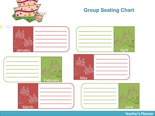 Teacher’s Planner
Group Seating Chart
January April
February
May
March June
 