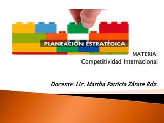 MATERIA:
Competitividad Internacional
Docente: Lic. Martha Patricia Zárate Rdz.
 