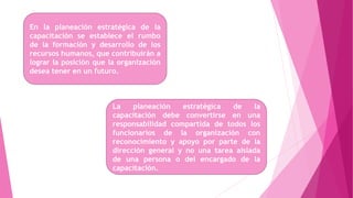 Planeacion estrategica de la capacitacion | PPTX