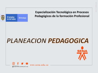 Especialización Tecnológica en Procesos
Pedagógicos de la formación Profesional
 