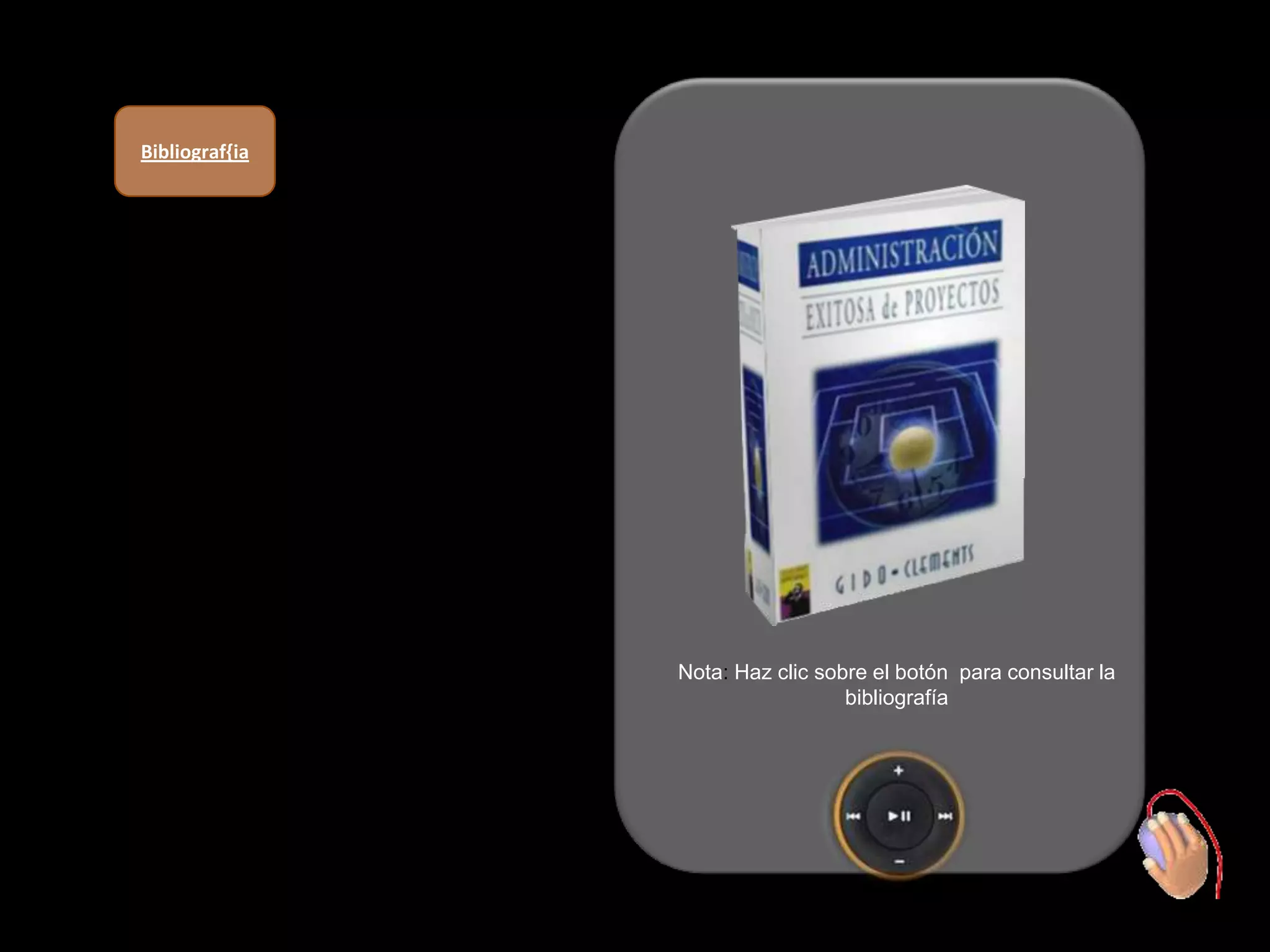 Bibliograf{ia




                Nota: Haz clic sobre el botón para consultar la
                                  bibliografía
 