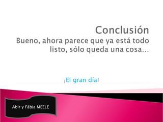 ¡ El gran día ! Abir y Fábia MEELE 