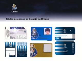 Títulos de acesso ao Estádio do Dragão
 