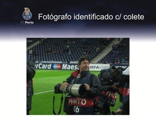 Fotógrafo identificado c/ colete
 